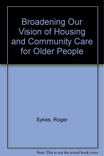 Broadening Our Vision of Housing and Community Care for Older People Innovative Examples from Finland, Sweden and England