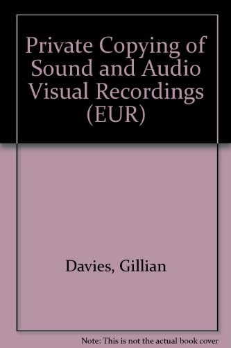 Private Copying of Sound and Audio Visual Recordings