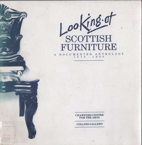 Looking at Scottish furniture: A documented anthology 1570-1900