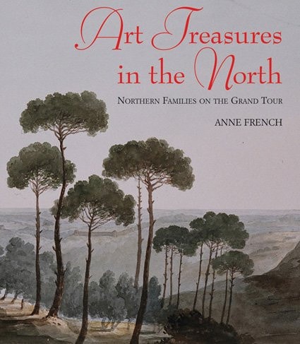 Art Treasures of the North - Northern Families on the Grand Tour: Northern Families on the Grand Tou2
