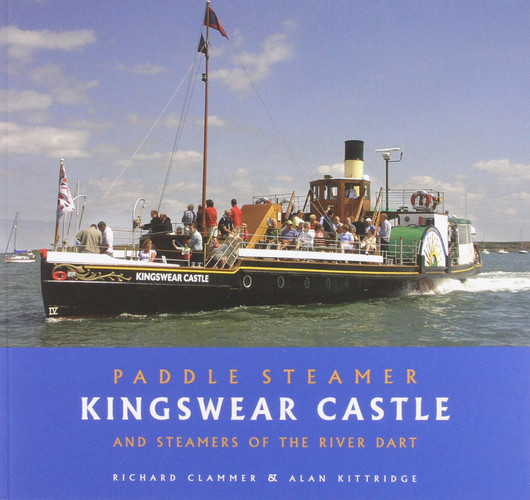 Paddle Steamer Kingswear Castle and the Steamers of the River Dart