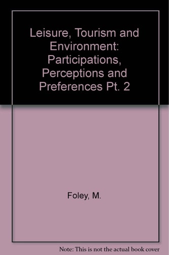 Leisure, Tourism and Environment Participation, Perceptions and Preferences
