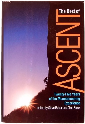 The Best of Ascent Twenty-five Years of the Mountaineering Experience