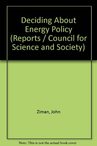 Deciding about Energy Policy Principles and Procedures for Making Energy Policy in the U.K. : Report of a Study Group