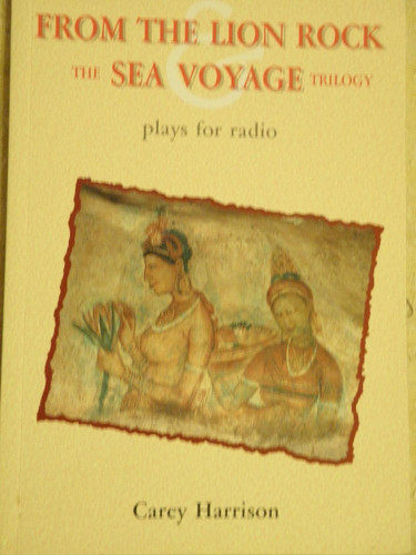 From the Lion Rock & the Sea Voyage Trilogy Plays for Radio