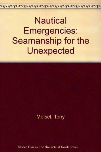 Nautical Emergencies Seamanship for the Unexpected