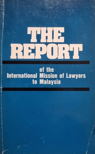 The Report of the International Mission of Lawyers to Malaysia