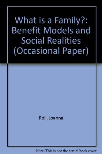 What is a Family? Benefit Models and Social Realities