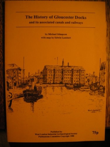 The History of Gloucester Docks and Its Associated Canals and Railways