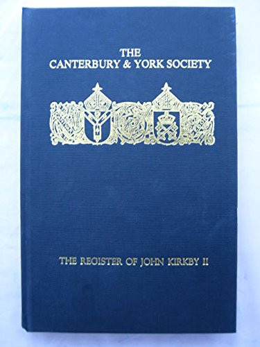 The Register of John Kirkby, Bishop of Carlisle 1332-52 and the Register of John Ross, Bishop of Carlisle 1325-32