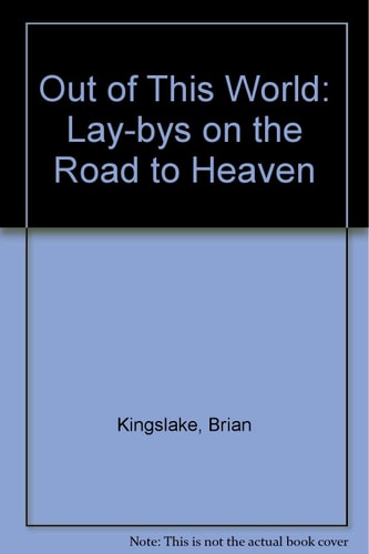 Out of this World Lay-bys on the Road to Heaven