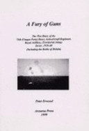 A Fury of Guns The War Diary of the 75th (Cinque Ports) Heavy Anti-aircraft Regiment, Royal Artillery, (Territorial Army). Dover, 1939-40 (including the Battle of Britain)