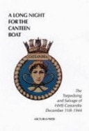 A Long Night for the Canteen Boat The Torpedoing and Salvage of HMS Cassandra, 11th December 1944