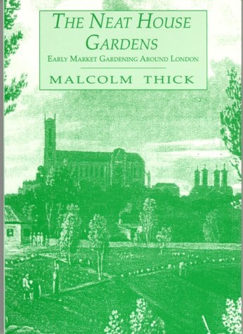 The Neat House Gardens: Early Market Gardening Around London