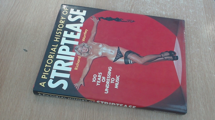 A Pictorial History of Striptease 100 Years of Undressing to Music
