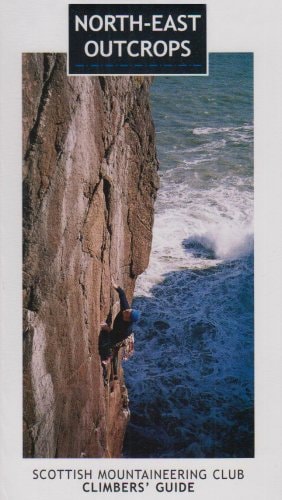 North-East Outcrops Scottish Mountaineering Club Climbers' Guide