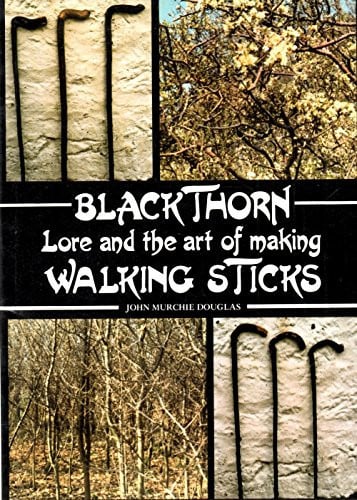 Blackthorn Lore and the Art of Making Walking Sticks