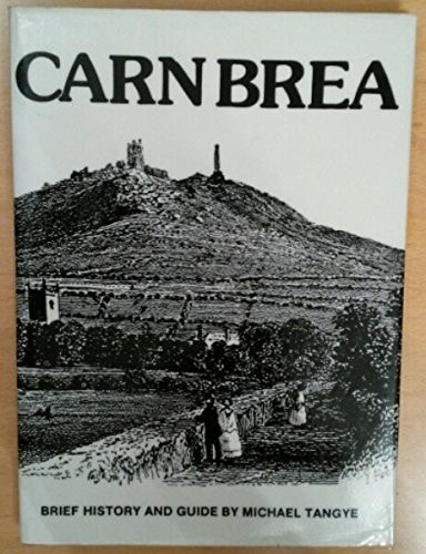 Carn Brea Brief History and Guide