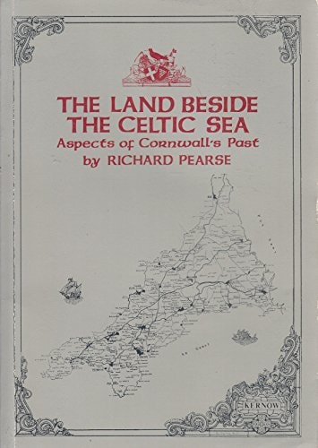 Land Beside the Celtic Sea: Aspects of Cornwall's Past