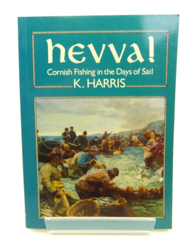 Hevva! An Account of the Cornish Fishing Industry in the Days of Sail