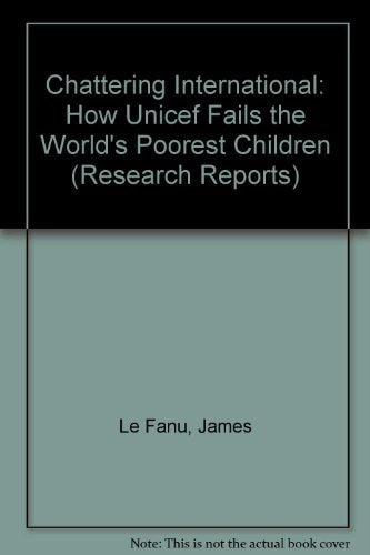 Chattering International How Unicef Fails the World's Poorest Children