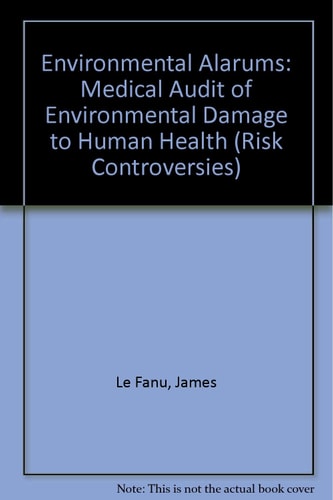 Environmental Alarums A Medical Audit of Environmental Damage to Human Health