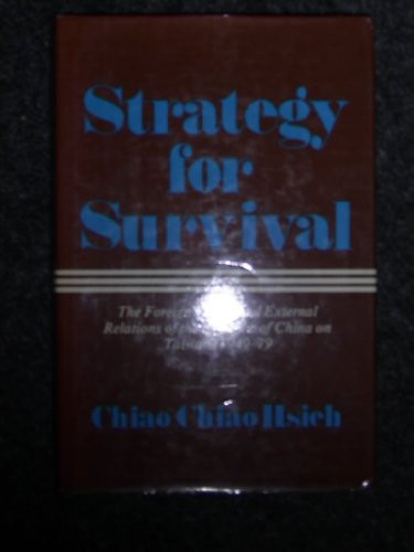 Strategy for survival: The foreign policy and external relations of the Republic of China on Taiwan, 1949-79