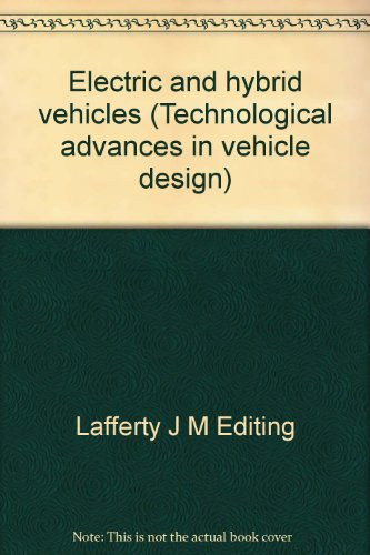 Electric and hybrid vehicles: Proceedings of the International Association for Vehicle Design (Technological advances in vehicle design. Special publication)