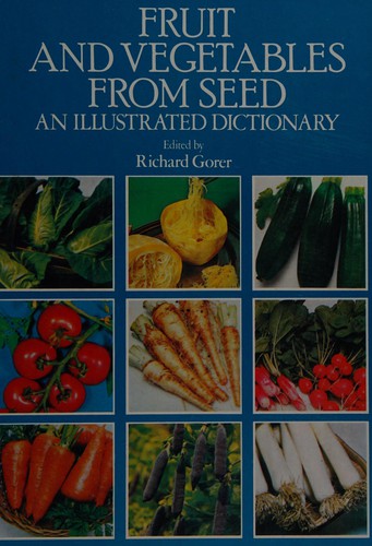 Fruit and Vegetables From Seed: An Illustrated Dictionary