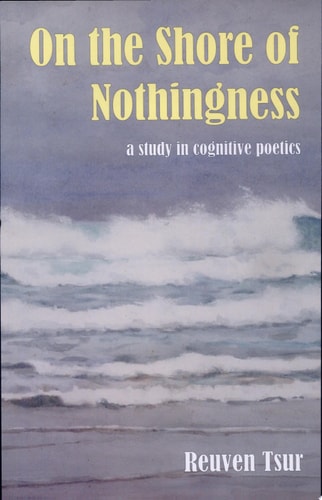 On the Shore of Nothingness Space, Rhythm, and Semantic Structure in Religious Poetry and Its Mystic-secular Counterpart : a Study in Cognitive Poetics