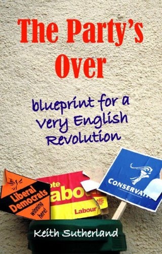 Party's Over: Blueprint for a Very English Revolution (Societas)