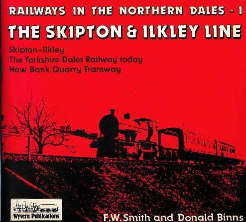 Railways in the Northern Dales Skipton-Ilkley The Yorkshire Dales Railway today Haw Bank Quarry Tramway. The Skipton & Ilkley Line