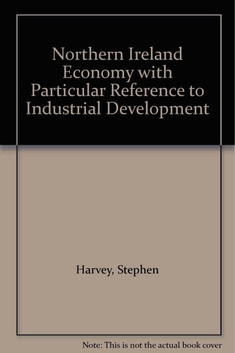 The Northern Ireland Economy with Particular Reference to Industrial Development