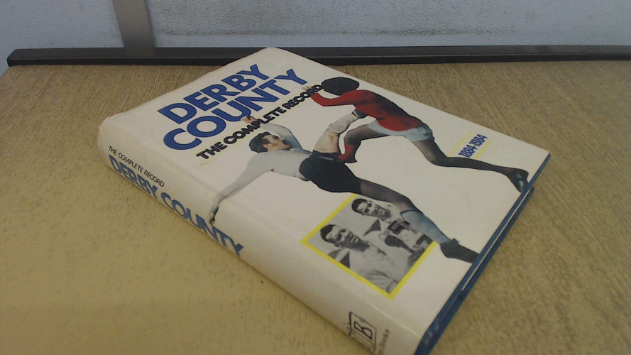 Derby County The Complete Record, 1884-1984