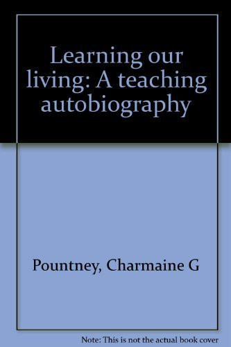 Learning Our Living A Teaching Autobiography