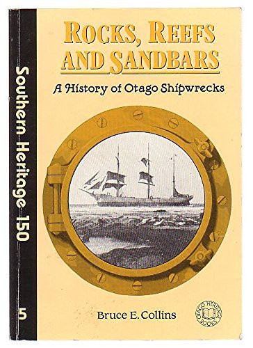 Rocks, Reefs & Sandbars A History of Otago Shipwrecks