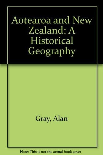 Aotearoa & New Zealand A Historical Geography