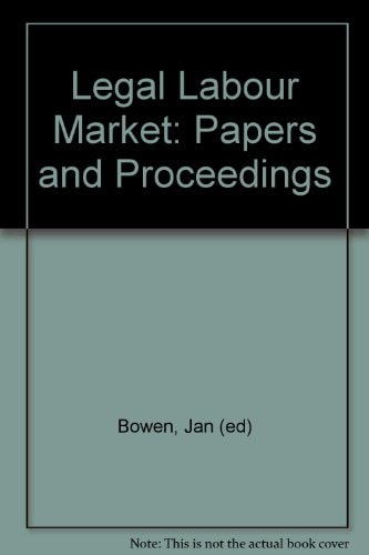 Legal Labour Market Papers and Proceedings of the Legal Labour Market Workshop Conducted by the Law Society of New South Wales and the Law Foundation of New South Wales at the College of Law, Sydney, 19-20 July 1978