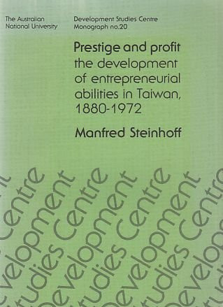 Prestige and profit: The development of entrepreneurial abilities in Taiwan, 1880-1972 (Monograph - Development Studies Centre)