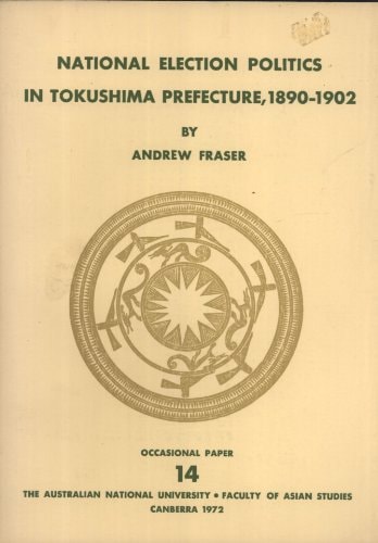 National Election Politics in Tokushima Prefecture: 1890-1902
