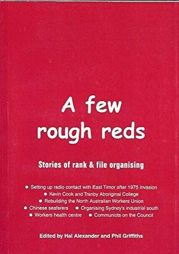 A Few Rough Reds Stories of Rank and File Organising