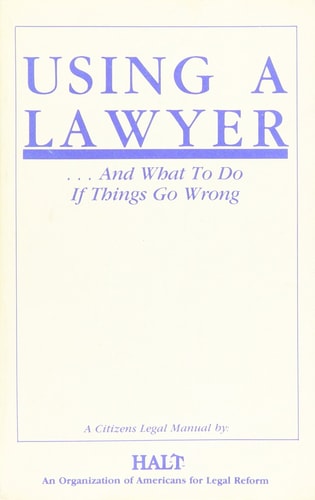 Using a Lawyer-- and what to Do If Things Go Wrong