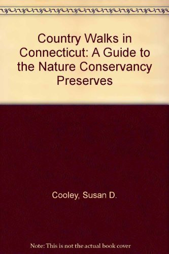 Country Walks in Connecticut A Guide to the Nature Conservancy Preserves