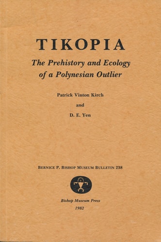 Tikopia, the Prehistory and Ecology of a Polynesian Outlier (Bernice P. Bishop Museum Bulletin, 238)