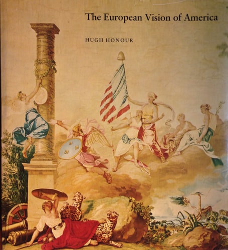 The European Vision of America: A Special Exhibition to Honor the Bicentennial of the United States