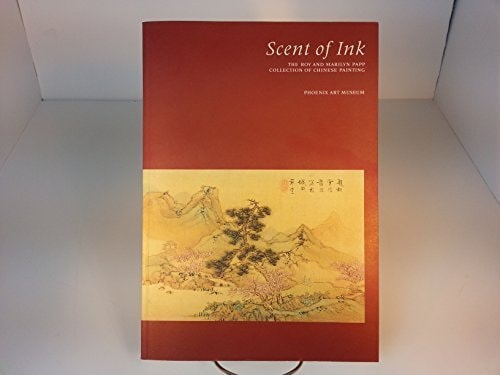 Scent of Ink: The Roy and Marilyn Papp Collection of Chinese Painting