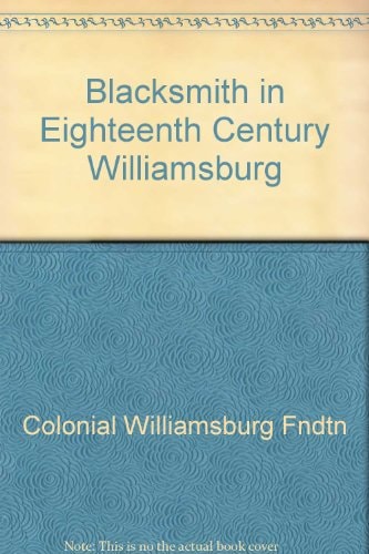 Blacksmith in Eighteenth-Century Williamsburg