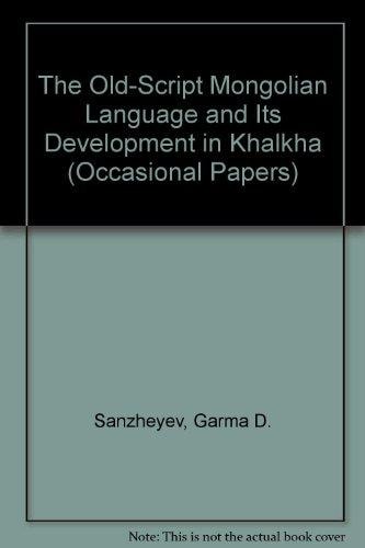 The Old-script Mongolian Language and Its Development in Khalkha Translated from the Russian
