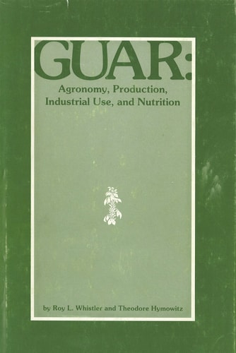 Guar: Agronomy, Production, Industrial Use, and Nutrition