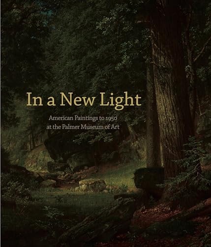 In a New Light: American Paintings to 1950 at the Palmer Museum of Art